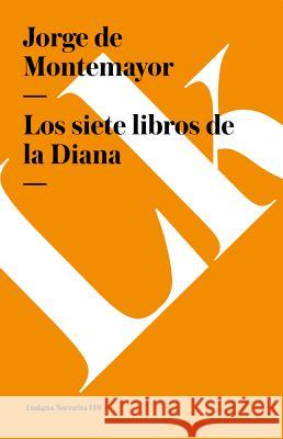 Los Siete Libros de la Diana Jorge d Jorge De Montemayor 9788496428683 Linkgua