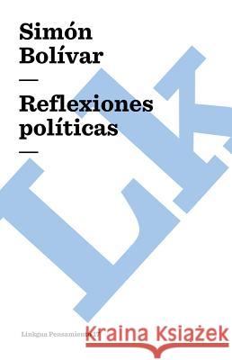 Reflexiones políticas Bolívar, Simón 9788496428744