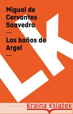 Los banos de Argel Miguel De De Cervante 9788496428935 Linkgua