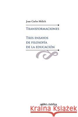 Transformaciones. Tres ensayos de filosofía de la educación Mèlich I. Sangrá, Joan-Carles 9788496571143 Mino y Davila Editores