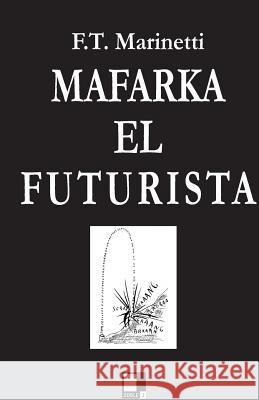 mafarka Marinetti, Filippo Tommaso 9788496875012 Editorial Doble J, S.L.