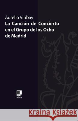 La Canción de Concierto en el Grupo de los Ocho de Madrid Viribay, Aurelio 9788496875425 Doble J