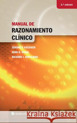 Manual de Razonamiento Clínico Kassirer, Jerome P. 9788496921771 Lippincott Williams & Wilkins