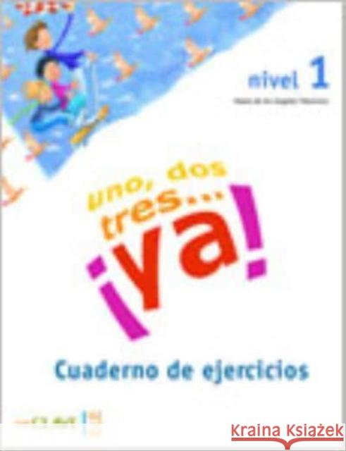 Uno, dos tres...Ya!: Cuaderno de actividades 1 Maria Angeles Palomino 9788496942219 EnClave-ele