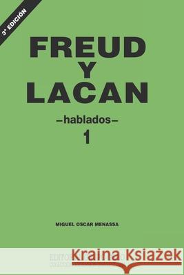 Freud Y Lacan: hablados 1 Miguel Oscar Menassa 9788497551625 978-84-9755-162-5