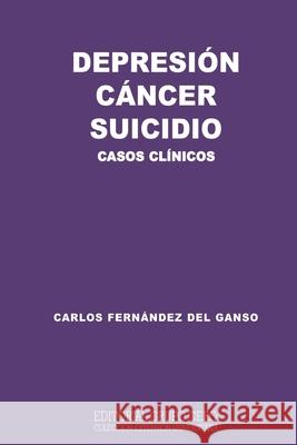 Depresión Cáncer Suicidio: casos clínicos Fernández del Ganso, Carlos 9788497552318
