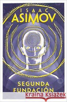 Segunda Fundación / Second Foundation Asimov, Isaac 9788497596763 Debolsillo