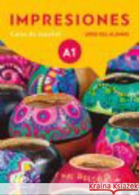 Impresiones A1: Student Book: Libro del Alumno: with one year free access to digital version Claudia Teissier de Wanner 9788497789790