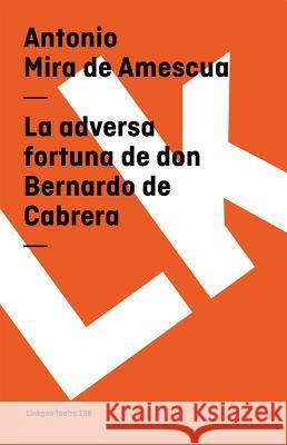 La Adversa Fortuna de Don Bernardo de Cabrera Antonio Mir 9788498160932 Linkgua S.L.