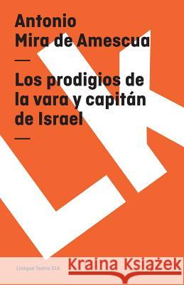 Los Prodigios de la Vara Y Capitán de Israel Mira De Amescua, Antonio 9788498161090