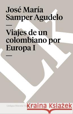 Viajes de un Colombiano Por Europa I Jose Maria Sampe 9788498161540 Linkgua