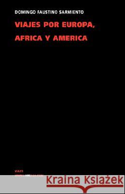 Viajes Por Europa, África Y América 1845-1848 Sarmiento, Domingo Faustino 9788498161618 Linkgua S.L.