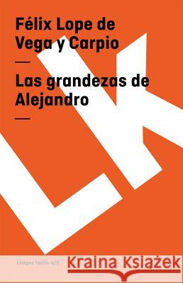 Grandezas de Alejandro Felix Lope D 9788498162059 Linkgua