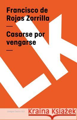 Casarse por vengarse Rojas Zorrilla, Francisco De 9788498162165