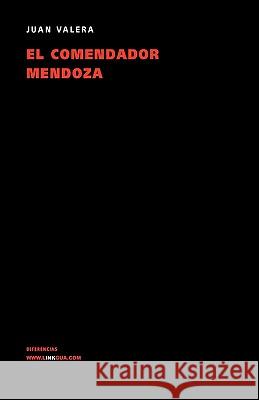 El comendador Mendoza Valera, Juan 9788498163209 Linkgua S.L.