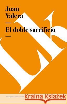 Doble Sacrificio Juan Valera 9788498163216