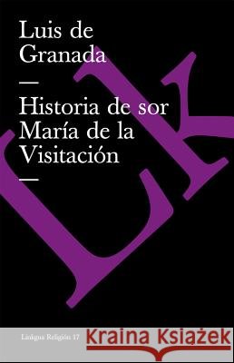 Historia de Sor María de la Visitación Granada, Luis De 9788498163445