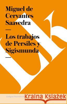 Los Trabajos de Persiles Y Sigismunda Miguel d 9788498163612 Linkgua S.L.