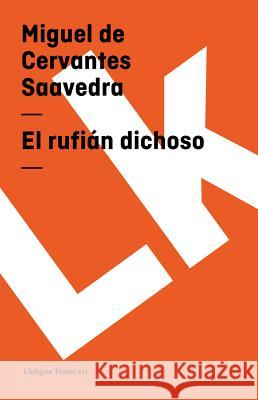 El Rufián Dichoso Cervantes Saavedra, Miguel De 9788498163698 Linkgua S.L.