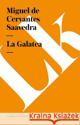 La Galatea Miguel De De Cervante 9788498163759 Linkgua