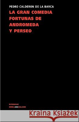 La Gran Comedia Fortunas de Andrómeda Y Perseo Calderón de la Barca, Pedro 9788498164268 Linkgua S.L.