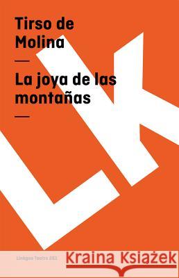 La Joya de Las Montañas Molina, Tirso De 9788498165104 Linkgua S.L.