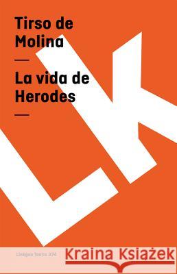 La Vida de Herodes Molina, Tirso De 9788498165234 Linkgua