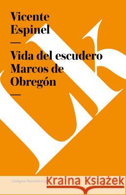 Vida del Escudero Marcos de Obregón Espinel, Vicente 9788498165425 Linkgua