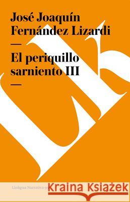 El Periquillo Sarniento III Jos Joaqun Fernnde 9788498166187 Linkgua S.L.