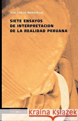 Siete Ensayos de Interpretación de la Realidad Peruana Mariategui, José Carlos 9788498166712