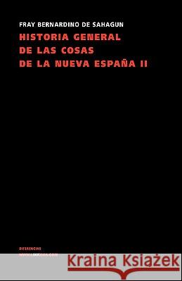 Historia General de Las Cosas de la Nueva España II Sahagún, Bernardino de 9788498167160 Linkgua S.L.