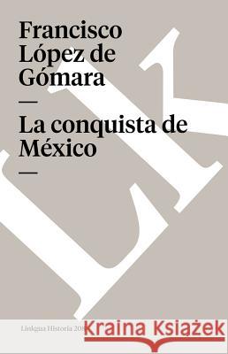 La Conquista de México López de Gómara, Francisco 9788498167702