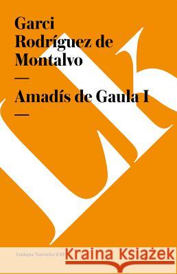 Amads de Gaula I Garci Rodrgue 9788498168143 Linkgua S.L.