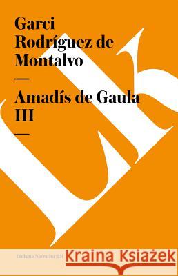 Amadis de Gaula III Garci Rodrgue 9788498168167 Linkgua S.L.