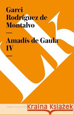 Amadis de Gaula IV Garci Rodrgue 9788498168440 Linkgua S.L.