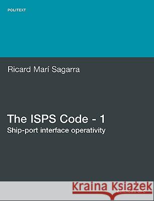 The ISPs Code - 1. Ship-Port Interface Operativity Mar Sagarra, Ricard 9788498803693 Edicions Upc