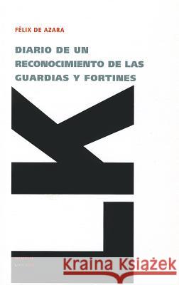 Diario de Un Reconocimiento de Las Guardias Y Fortines Felix d 9788498976939 Linkgua