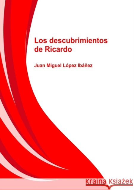 Los descubrimientos de Ricardo Ibáñez Miguel López, Juan 9788499160269