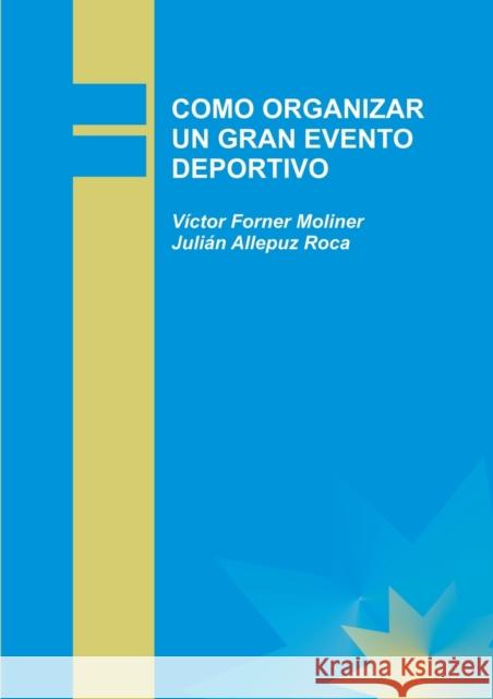 Como Organizar Un Gran Evento Deportivo Julin Roc V-Ctor Moline 9788499163048 Bubok Publishing S.L.