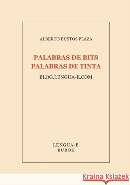 Palabras de bits, palabras de tinta Plaza Bustos, Alberto 9788499164984