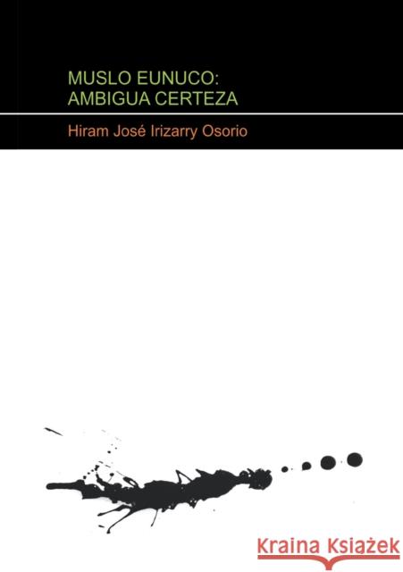 Muslo Eunuco: Ambigua Certeza Hiram Osori 9788499167756 Bubok Publishing S.L.