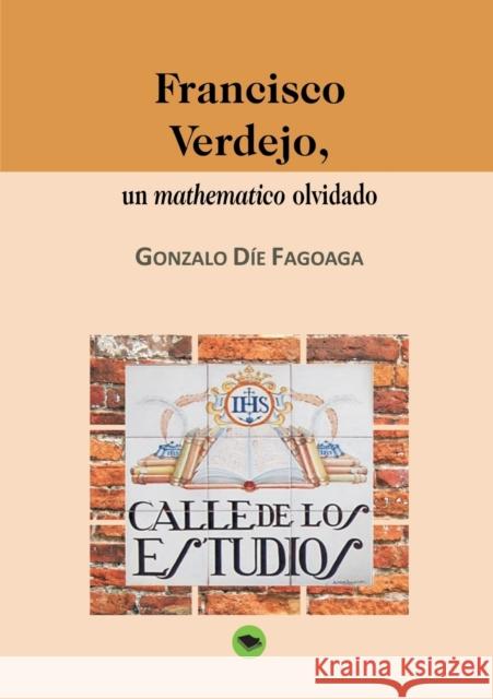 Francisco Verdejo, un mathematico olvidado Fagoaga Díe, Gonzalo 9788499168661 Bubok Publishing S.L.