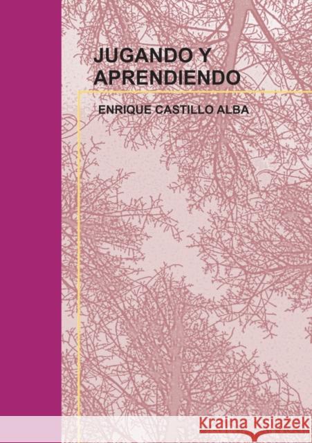 Jugando Y Aprendiendo Alba Castillo, Enrique 9788499168944 Bubok Publishing S.L.