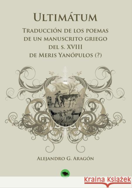 Ultimátum: traducción de los poemas de un manuscrito griego Aragón G., Alejandro 9788499169347