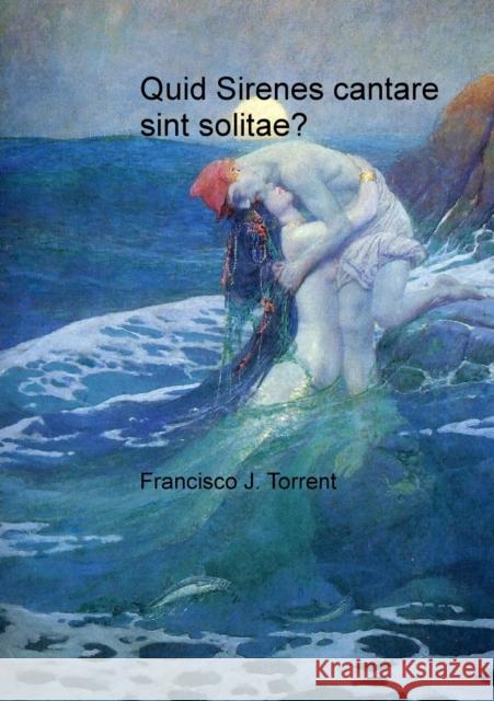 Quid Sirenes cantare sint solitae? Francisco J. Torrent 9788499169361