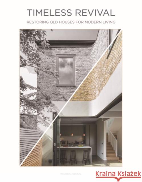 Timeless Revival: Restoring Old Houses for Modern Living Macarena Abascal 9788499366159 Loft Publications