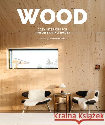 Wood: Cosy Interiors for Timeless Living Spaces  9788499366296 Loft Publications