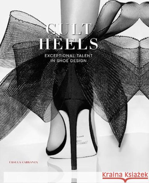 Cult Heels: Exceptional Talent in Shoe Design Cayetano Cardelius 9788499366593