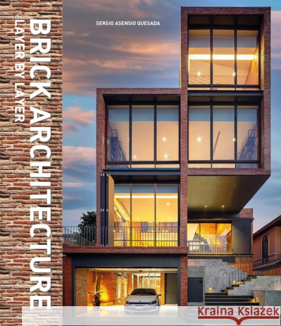 Brick Architecture: Layer by Layer Sergio Asensio Quesada 9788499366616 Loft Publications