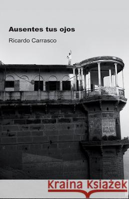 Ausentes tus ojos Carrasco, Ricardo 9788499497969 Liber Factory